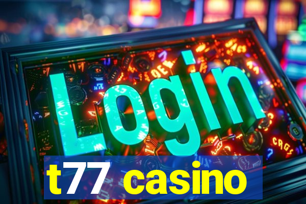 t77 casino